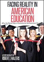 Facing Reality in American Education: Why the Racial Gap in Educational Achievement Persists - Click Image to Close